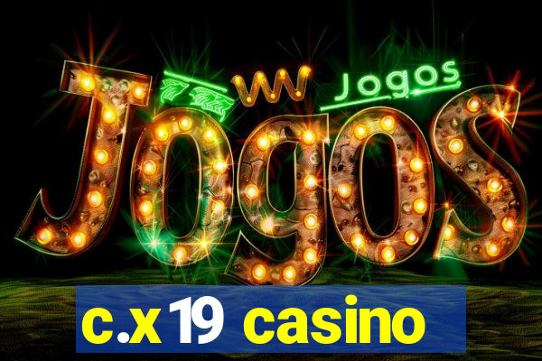 c.x19 casino